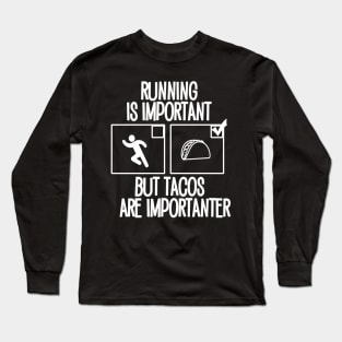 Running is important but tacos are importanter Long Sleeve T-Shirt